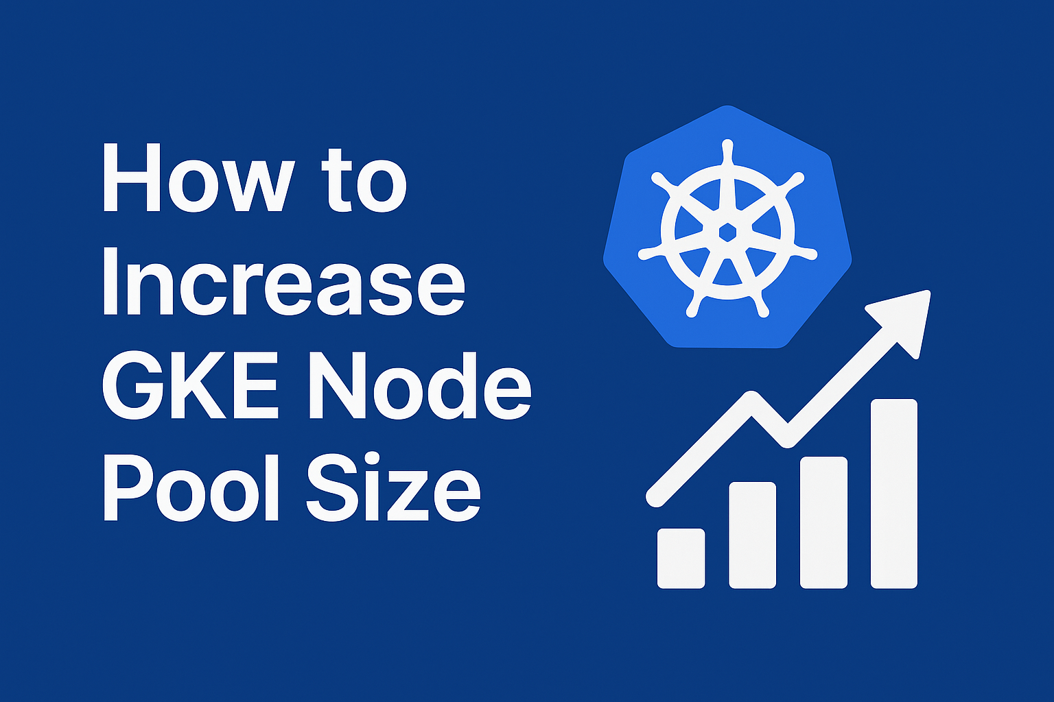 How to Increase Node Pool Size on GKE