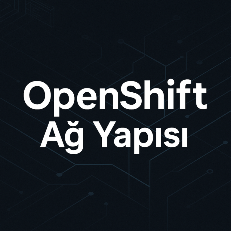 OpenShift’te CNI, SDN ve OVN Kavramları